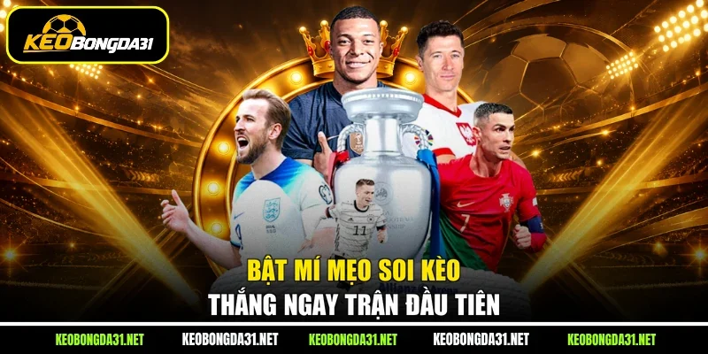 Bật mí mẹo soi kèo thắng ngay trận đầu tiên
