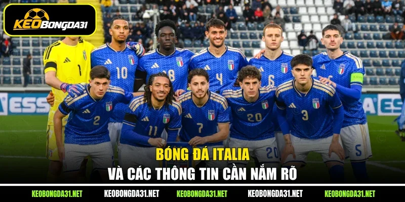 Bóng đá Italia và các thông tin cần nắm rõ
