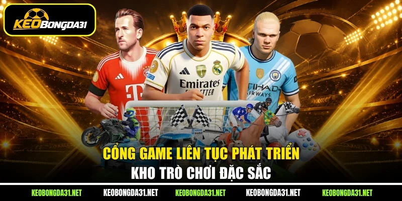 Cổng game liên tục phát triển kho trò chơi đặc sắc