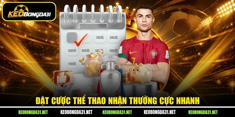 Đặt cược thể thao nhận thưởng cực nhanh