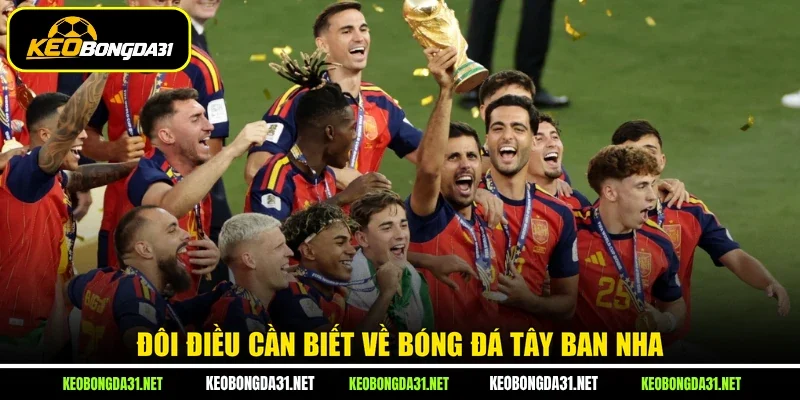 Đôi điều cần biết về bóng đá Tây Ban Nha