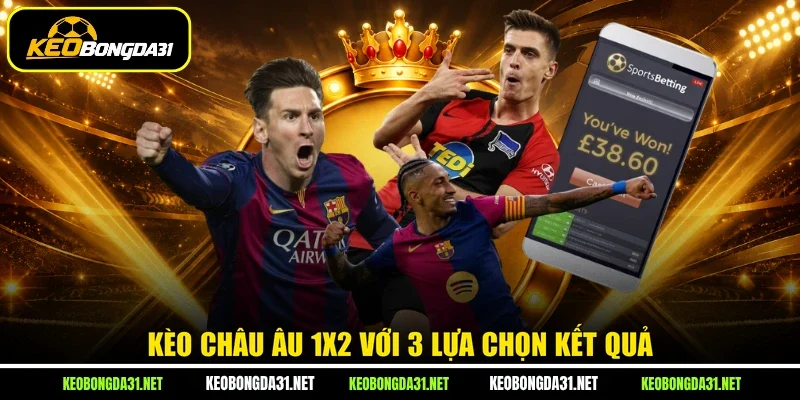 Kèo châu Âu 1x2 với 3 lựa chọn kết quả 