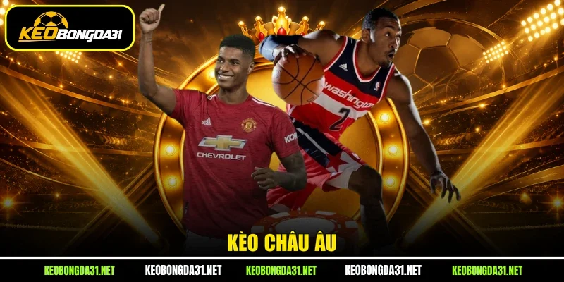 Kèo châu Âu hấp dẫn
