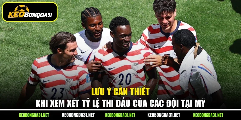 Lưu ý cần thiết khi xem xét tỷ lệ thi đấu của các đội tại Mỹ
