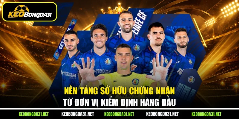 Nền tảng sở hữu chứng nhận từ đơn vị kiểm định hàng đầu