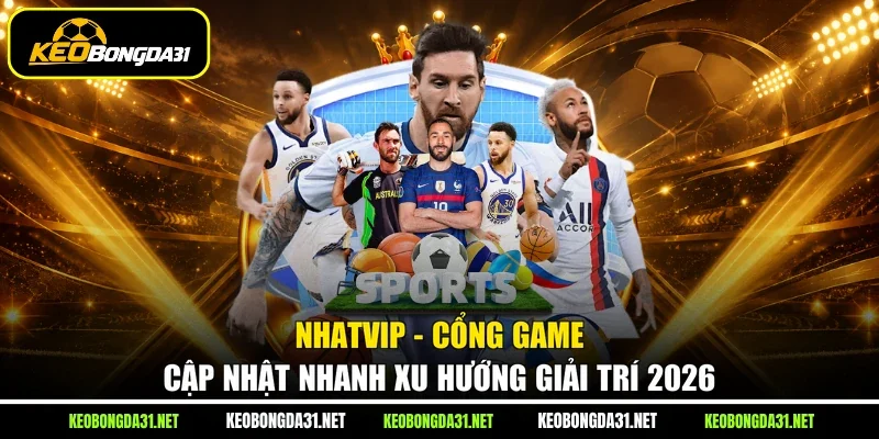 NHATVIP - Cổng Game Cập Nhật Nhanh Xu Hướng Giải Trí 2026