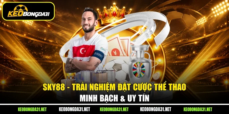 SKY88 - Trải Nghiệm Đặt Cược Thể Thao Minh Bạch & Uy Tín