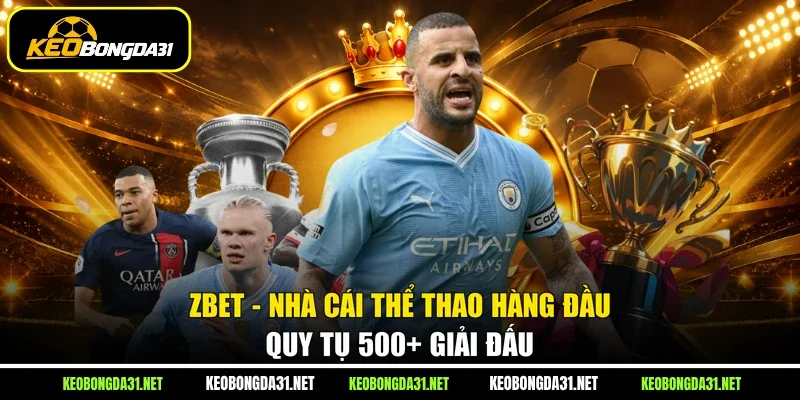 Zbet - Nhà Cái Thể Thao Hàng Đầu Quy Tụ 500+ Giải Đấu
