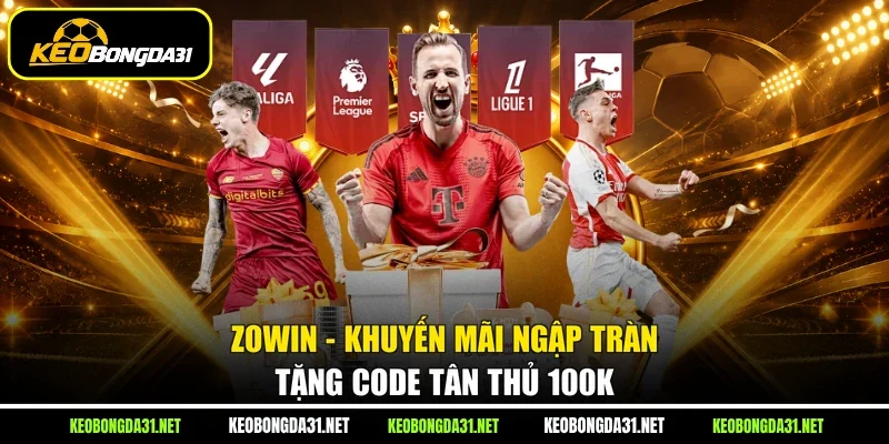 ZOWIN - Khuyến Mãi Ngập Tràn Tặng Code Tân Thủ 100K